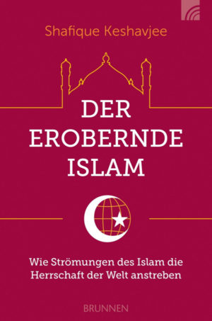 Shafique Keshavjee - Der erobernde Islam