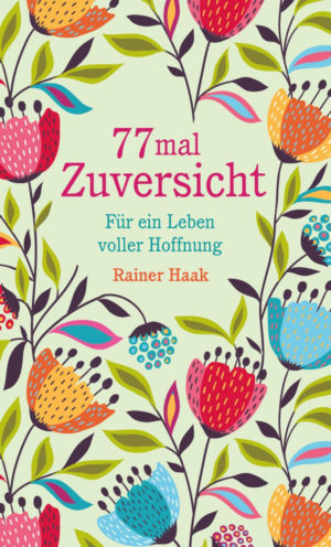 Rainer Haak - 77 mal Zuversicht