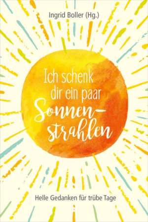 Ingrid Boller - Ich schenk dir ein paar Sonnenstrahlen