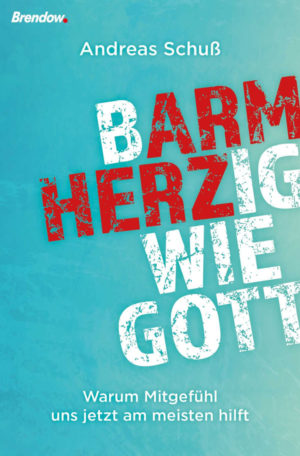 Andreas Schuß - Barmherzig wie Gott
