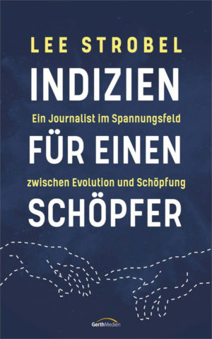 Lee Strobel - Indizien für einen Schöpfer
