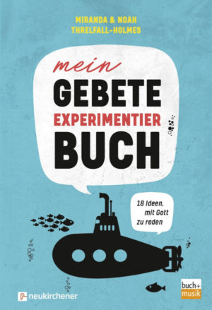 Miranda Threlfall-Holmes, Noah Threlfall-Holmes - Mein Gebete-Experimentierbuch
