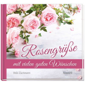 Doro Zachmann - Rosengrüße mit vielen guten Wünschen