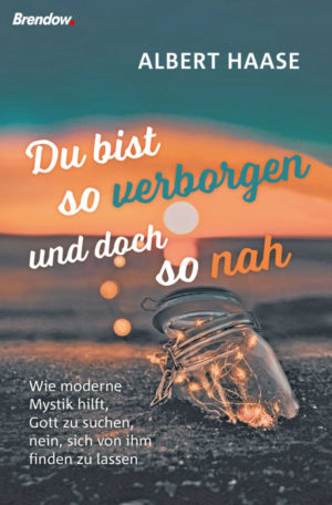 Albert Haase - Du bist so verborgen und doch so nah