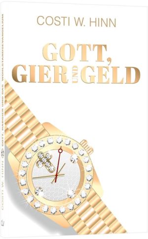 Costi Hinn - Gott, Gier und Geld