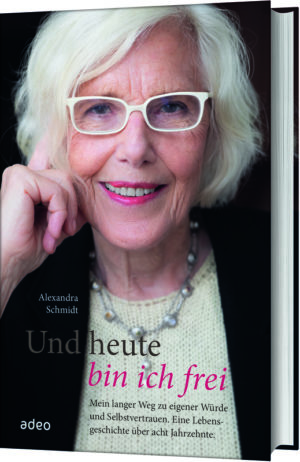 Alexandra Schmidt - Und heute bin ich frei