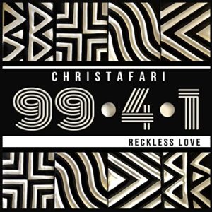 Christafari - 99.4.1 (Reckless Love)