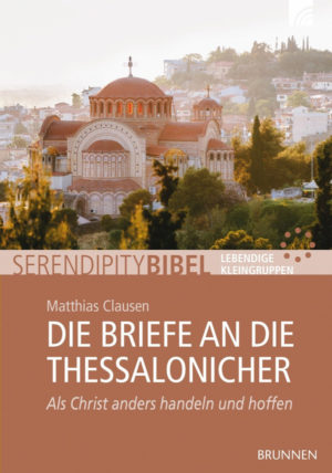 Serendipitybibel: Matthias Clausen - Die Briefe an die Thessalonicher