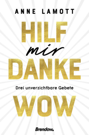 Anne Lamott - Hilf mir. Danke. Wow.