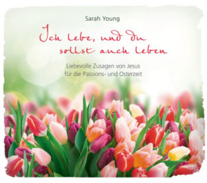 Sarah Young - Ich lebe, und du sollst auch leben