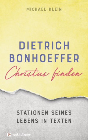 Michael Klein - Dietrich Bonhoeffer: Christus finden