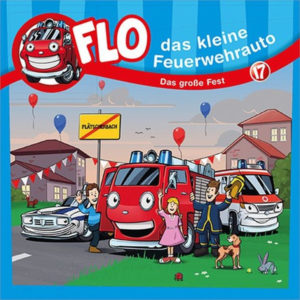 Christian Mörken - Flo das kleine Feuerwehrauto 17: Das große Fest
