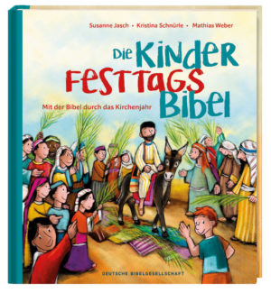 Mathias Weber, Kristina Schnürle, Susanne Jasch - Die Kinder-Festtags-Bibel