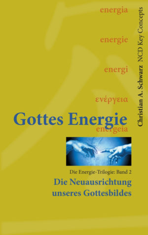 Christian A. Schwarz - Gottes Energie Bd. 2