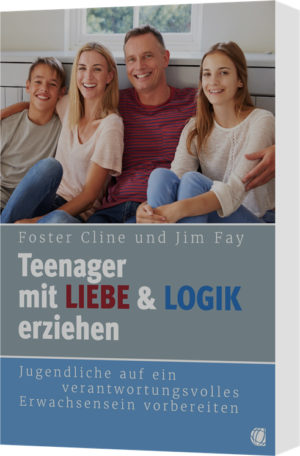 Foster Cline und Jim Fay - Teenager mit Liebe und Logik erziehen