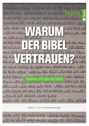 John Ankerberg, Dillon Burroughs - Warum der Bibel vertrauen?