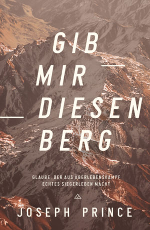 Joseph Prince - Gib mir diesen Berg