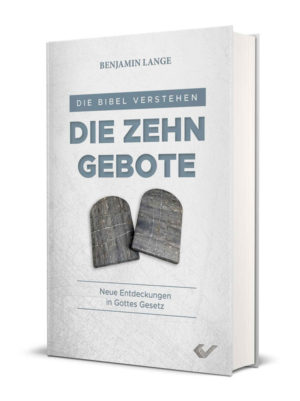 Benjamin Lange - Die Bibel verstehen: Die Zehn Gebote