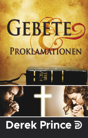 Derek Prince - Gebete und Proklamationen