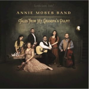 Annie Moses Band - Tales From My Grandpa’s Pulpit