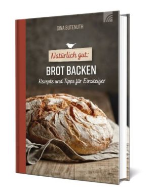 Sina Buthenuth - Natürlich gut: Brot backen