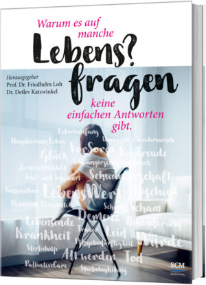 Friedhelm Loh, Detlev Katzwinkel - Warum es auf manche Lebensfragen keine einfachen Antworten gibt