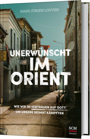Hans-Jürgen Louven - Unerwünscht im Orient