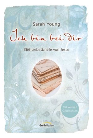 Sarah Young - Ich bin bei dir: Mit wahren Geschichten