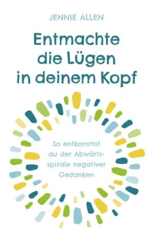 Jennie Allen - Entmachte die Lügen in deinem Kopf