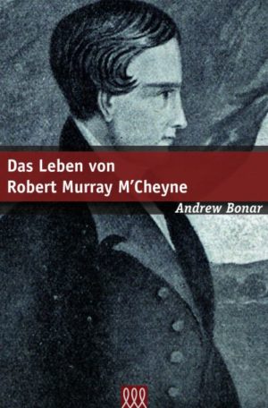 Andrew Bonar - Das Leben von Robert Murray M'Cheyne