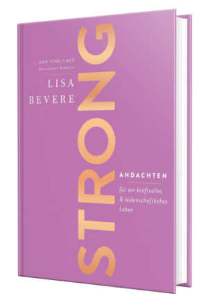 Lisa Bevere - Strong: Andachten für ein kraftvolles & leidenschaftliches Leben