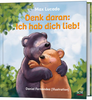 Max Lucado - Denk daran: Ich hab dich lieb!