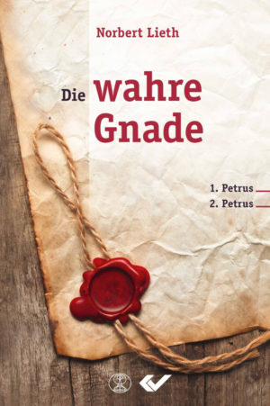 Norbert Lieth - Die wahre Gnade