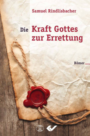Samuel Rindlisbacher - Die Kraft Gottes zur Errettung