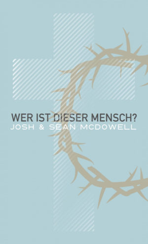 Josh McDowell, Sean McDowell - Wer ist dieser Mensch?