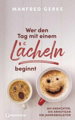 Manfred Gerke - Wer den Tag mit einem Lächeln beginnt