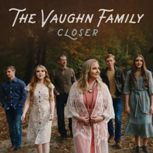 The Vaughn Family - Closer