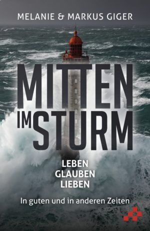 Giger Melanie & Markus - Mitten im Sturm