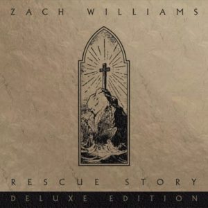 Zach Williams - Rescue Story: Deluxe Edition