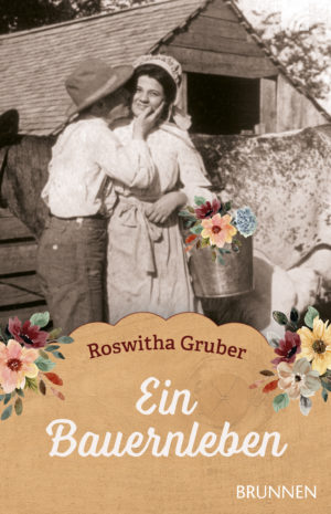 Roswitha Gruber - Ein Bauernleben