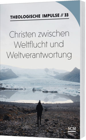 Wilfrid Haubeck, Wolfgang Heinrichs - Christen zwischen Weltflucht und Weltverantwortung