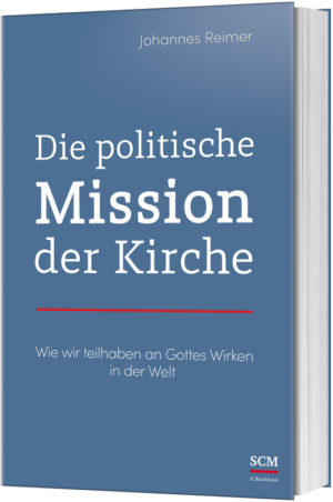 Johannes Reimer - Die politische Mission der Kirche