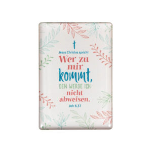 Magnet: Wer zu mir kommt...