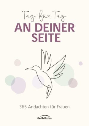 Tag für Tag an deiner Seite: 365 Andachten für Frauen