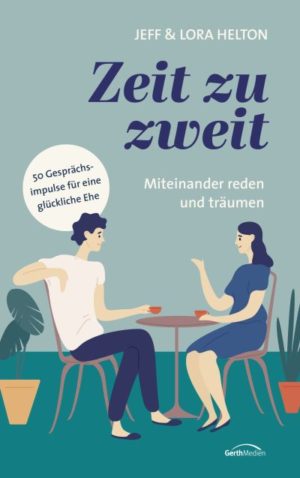 Jeff & Lora Helton - Zeit zu zweit - miteinander reden und träumen