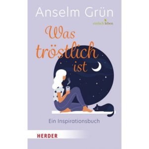 Anselm Grün - Was tröstlich ist