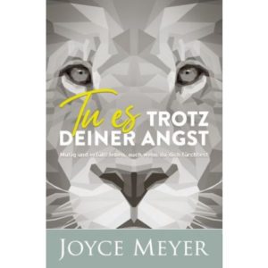 Joyce Meyer - Tu es trotz deiner Angst