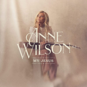 Anne Wilson - My Jesus (Live In Nashville)