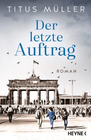 Titus Müller - Die Spionin 3: Der letzte Auftrag