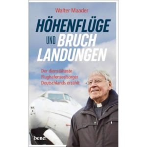 Walter Maader - Höhenflüge und Bruchlandungen